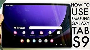 How To Use Samsung Galaxy Tab S9! (Complete Beginners Guide)