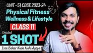 Physical Fitness Wellness & Lifestyle Detailed Oneshot Unit 5 PE Class 11 CBSE 2023-24 🔥