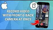How to Record Video with Front and Back Camera on iPhone