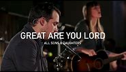 Great Are You Lord - All Sons & Daughters (Official Live Concert)