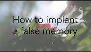Implanting False Memories