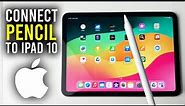 How To Connect Apple Pencil To iPad 10th Generation - Full Guide