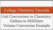 Unit Conversions in Chemistry: Gallons (gal) to Milliliters (mL) Volume Conversion Example