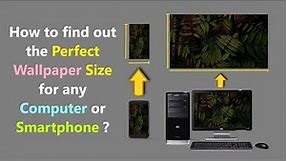 How to find out the Perfect Wallpaper Size for any Computer or Smartphone ?