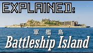 Explained: Battleship Island (軍艦島)