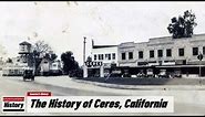 The History of Ceres, ( Stanislaus County ) California !!! U.S. History and Unknowns