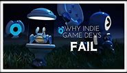9 Reasons Indie Game Devs FAIL at making games (and how NOT to let them end your Game Dev Journey)