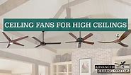 5 Best Ceiling Fans for High Ceilings You Can Buy Today — Advanced Ceiling Systems