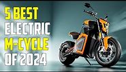 Top 5 All-New Electric Motorcycles 2024 | Best Electric Motorcycle 2024