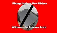 How to fix Surface Pro 4 Flicker WITHOUT the Freezer Trick