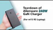Up to 240W | Teardown of Alienware 240W GaN Charger (For m15 RYZEN EDITION R5 Laptop)