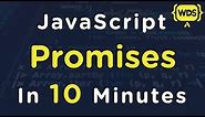 JavaScript Promises In 10 Minutes
