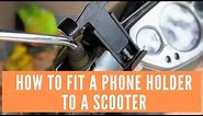 How to Fit a Phone Holder to a Scooter