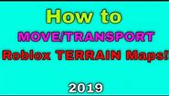How to (in a way) Move/Transport Terrain Maps in Roblox Studio 2019!