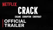 Crack: Cocaine, Corruption & Conspiracy | Official Trailer | Netflix