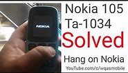Nokia 105 Ta-1034 Hang on Nokia Logo 100% ok Solution by waqas mobile