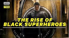 The Rise of Black Superheroes | NowThis Nerd