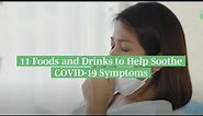 11 Foods And Drinks To Help Soothe COVID-19 Symptoms
