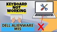 Dell Alienware M15 keyboard not working ⌨️