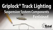 Griplock® Track Lighting Suspension System Components Explained by Total Track Lighting