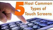 The 5 Most Popular Types of Touch Screens