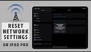 Reset Network Settings on iPad Pro| What happens when you reset network settings on iPad