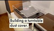 How to build a turntable dust cover with plexiglass