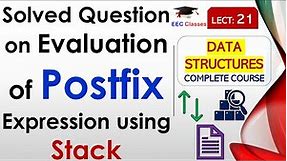 L21: Solved Question on Evaluation of Postfix Expression using Stack | Data Structures Lectures