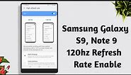 Samsung Galaxy S9 & Note 9, + ! The 120Hz Refresh Rate Display is incredible 100% Proof (English)