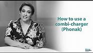 How to use a combi-charger (Phonak)