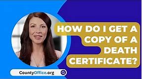How Do I Get A Copy Of A Death Certificate? - CountyOffice.org