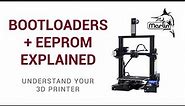 Bootloaders and EEPROM - Understanding your 3D printer for beginners