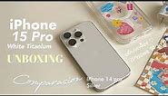 Unboxing the NEW iPhone  15 pro(White Titanium) AESTHETIC l Camera comparison + Accessories