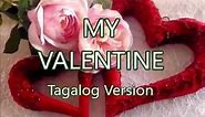 My Valentine's Tagalog version