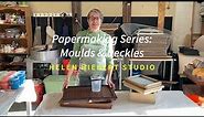 Papermaking Series: Moulds & Deckle