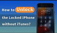 How to Unlock the Locked iPhone without iTunes
