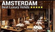 Top 10 Best Luxury 5 Star Hotels In AMSTERDAM , The Netherlands | Best Hotels In Amsterdam Part 2