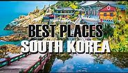 TOP 10 BEST PLACES TO VISIT IN SOUTH KOREA - DISCOVER KOREA