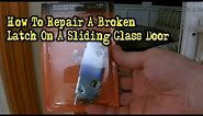 How To Repair A Broken Latch On A Sliding Glass Door