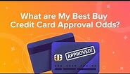 What are My Best Buy Credit Card Approval Odds?