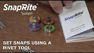 Set Snaps with the SnapRite System using a Rivet Tool