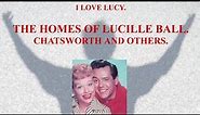 I love Lucy - Homes of Lucille Ball and Lucy Desi Ranch House