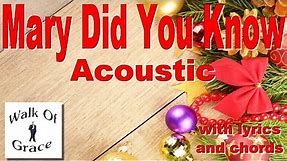 Mary Did You Know (Acoustic Version) with lyrics and chords