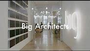 AD Pro: Behind the design - Big Architects | Noë & Associates