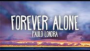 Paulo Londra - Forever Alone (Lyrics)