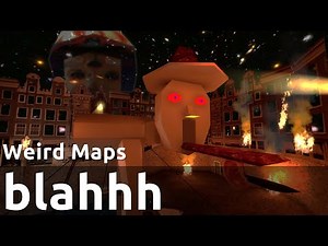 Blahhh | Weird Maps