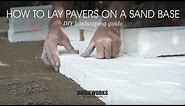How to Lay Pavers on a Sand Base // Brickworks DIY Landscaping Guide