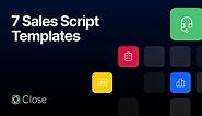 7 Sales Script Templates: How to Create a Phone Sales Pitch Script | Close CRM