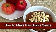 How to Make Raw Apple Sauce: Nutrition, Demo & Tips