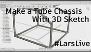 Fusion 360 — Make a Tube Chassis with 3D Sketch — #LarsLive 100